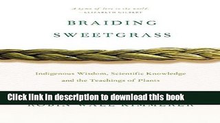 Read Book Braiding Sweetgrass: Indigenous Wisdom, Scientific Knowledge and the Teachings of Plants
