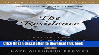 Read Book The Residence: Inside the Private World of the White House PDF Free
