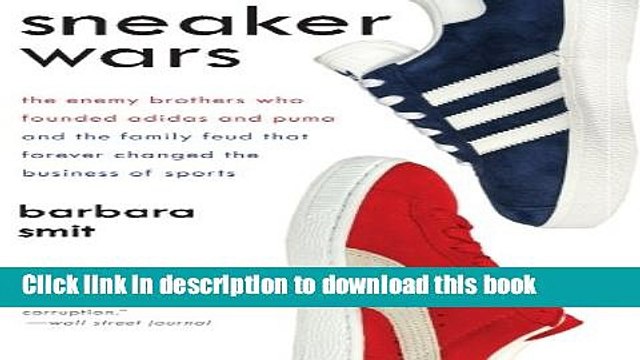 Read Books Sneaker Wars: The Enemy Brothers Who Founded Adidas and Puma and the Family Feud That