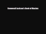 FREE DOWNLOAD Stonewall Jackson's Book of Maxims  DOWNLOAD ONLINE