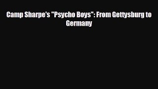 FREE PDF Camp Sharpe's Psycho Boys: From Gettysburg to Germany READ ONLINE