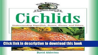 [PDF] Cichlids: Understanding Angelfish, Oscars, Discus, and Others (Fish Keeping Made Easy)