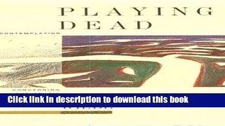 Read Book Playing Dead: A Contemplation Concerning the Arctic E-Book Free