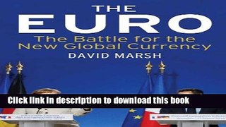 Read Books The Euro: The Battle for the New Global Currency E-Book Free