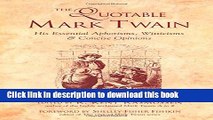 Read The Quotable Mark Twain: His Essential Aphorisms, Witticisms   Concise Opinions Ebook Free