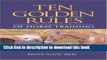 [PDF]  Ten Golden Rules Of Horse Training: Universal Laws for all Training Levels and Riding