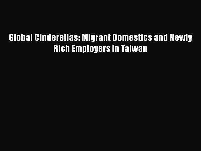 Free Full [PDF] Downlaod  Global Cinderellas: Migrant Domestics and Newly Rich Employers in