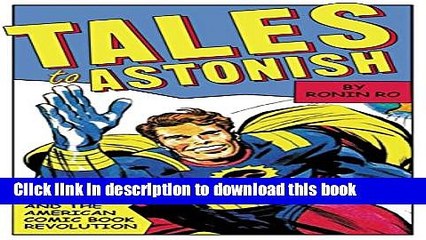 Read Tales to Astonish: Jack Kirby, Stan Lee, and the American Comic Book Revolution Ebook Free