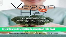 Read Vegan for Her: The Woman s Guide to Being Healthy and Fit on a Plant-Based Diet  Ebook Free