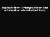 READ book  Shopping for Shares: The Everyday Woman's Guide to Profiting from the Australian