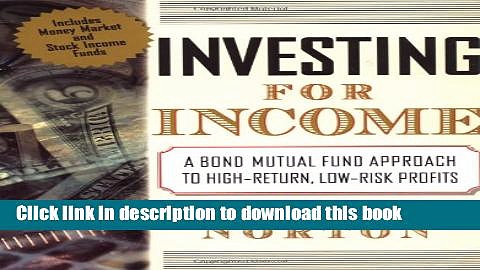 Read Books Investing for Income: A Bond Mutual Fund Approach to High-Return, Low-Risk Profits