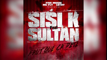 SISIK Feat SULTAN faut que ça pète (vidéo officielle lyrics)