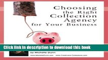 Read Books Choosing the Right Collection Agency for your Business: The Collecting Money Series