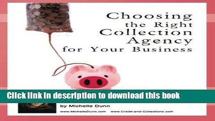 Read Books Choosing the Right Collection Agency for your Business: The Collecting Money Series