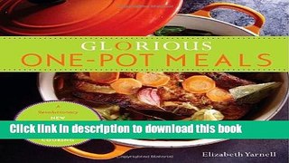 Read Glorious One-Pot Meals: A Revolutionary New Quick and Healthy Approach to Dutch-Oven Cooking