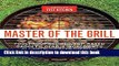 Read Master of the Grill: Foolproof Recipes, Top-Rated Gadgets, Gear   Ingredients Plus Clever