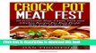 Read Crock Pot Meat Fest : 50 Irresistible Beef, Lamb, Pork and Chicken Recipes For Busy People