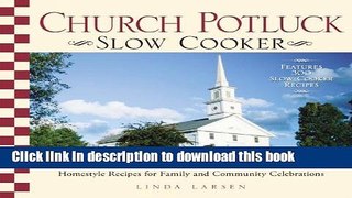 Read Church Potluck Slow Cooker: Homestyle Recipes for Family and Community Celebrations  PDF Free