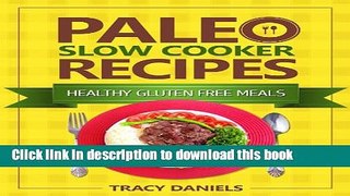 Read Paleo Slow Cooker: 52 Healthy, Gluten Free Recipes (Healthy Slow Cooker Recipes Book 1)