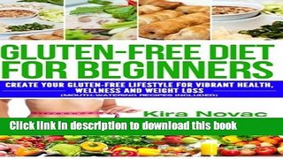 Read Gluten-Free Diet for Beginners: Create Your Gluten-Free Lifestyle for Vibrant Health,