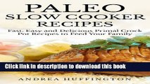 Read Paleo Slow Cooker Recipes: 65 Fast, Easy and Delicious Primal Crock Pot Recipes to Feed Your