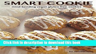 Read Smart Cookie: mind-bending vegan gluten-free cookies  Ebook Online