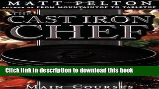 Download The Cast Iron Chef: Main Courses  Ebook Online