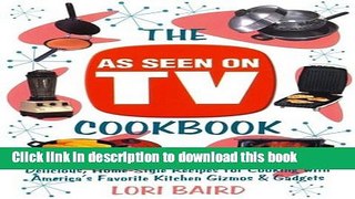 Read The As Seen On TV Cookbook: Delicious, Home-Style Recipes for Cooking with America s Favorite