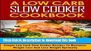 Read A Low Carb Slow Cooker Cookbook the Best Low Carb Slow Cooker Recipes to Maxim  Ebook Free
