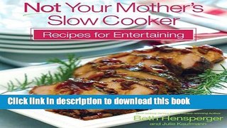 Read Not Your Mother s Slow Cooker Recipes for Entertaining  Ebook Free