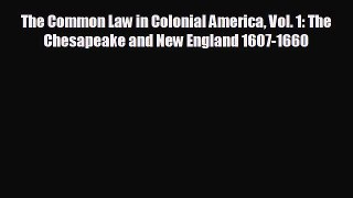 READ book The Common Law in Colonial America Vol. 1: The Chesapeake and New England 1607-1660