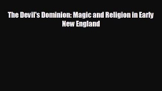 FREE PDF The Devil's Dominion: Magic and Religion in Early New England  FREE BOOOK ONLINE