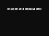 READ book  Breaking free from compulsive eating  Full E-Book