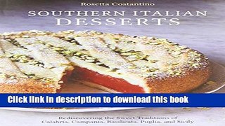 Read Southern Italian Desserts: Rediscovering the Sweet Traditions of Calabria, Campania,