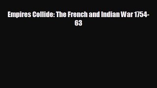 FREE DOWNLOAD Empires Collide: The French and Indian War 1754-63 READ ONLINE