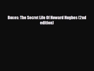 FREE DOWNLOAD Boxes: The Secret Life Of Howard Hughes (2nd edition)  BOOK ONLINE