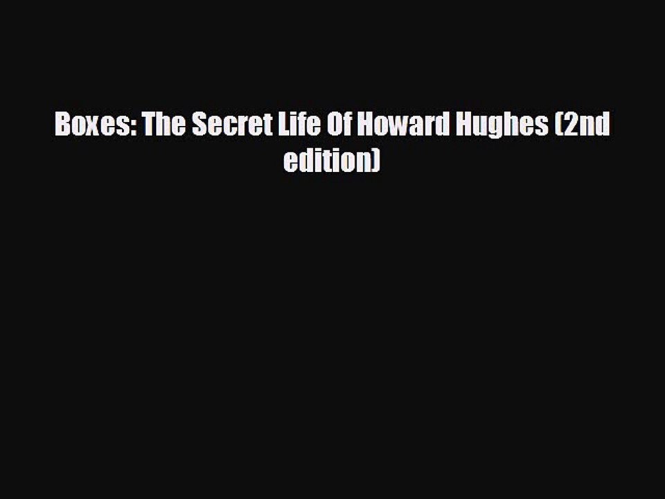 FREE DOWNLOAD Boxes: The Secret Life Of Howard Hughes (2nd edition)  BOOK ONLINE