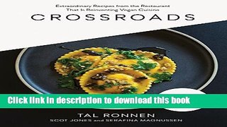 Read Crossroads: Extraordinary Recipes from the Restaurant That Is Reinventing Vegan Cuisine