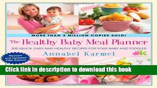 Read The Healthy Baby Meal Planner: 200 Quick, Easy, and Healthy Recipes for Your Baby and