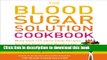 Read The Blood Sugar Solution Cookbook: More than 175 Ultra-Tasty Recipes for Total Health and