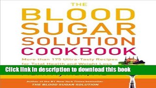 Read The Blood Sugar Solution Cookbook: More than 175 Ultra-Tasty Recipes for Total Health and