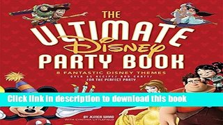 Read The Ultimate Disney Party Book: 8 Fantastic Disney Themes, Over 65 Recipes and Crafts for the
