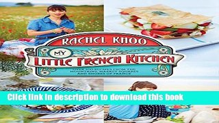 Read My Little French Kitchen: Over 100 Recipes from the Mountains, Market Squares, and Shores of
