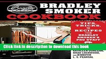 Read The Bradley Smoker Cookbook: Tips, Tricks, and Recipes from Bradley Smoker s Pro Staff  PDF