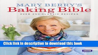 Read Mary Berry s Baking Bible: Over 250 Classic Recipes PDF Free