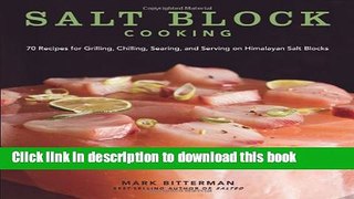 Download Salt Block Cooking: 70 Recipes for Grilling, Chilling, Searing, and Serving on Himalayan