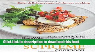 Read The Complete Sous Vide Supreme Cookbook: Easy, delicious, state-of-the-art cooking  Ebook Free
