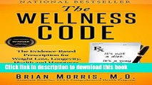 Read Books The Wellness Code: The Evidence-Based Prescription for Weight Loss, Longevity, Health