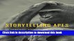 Read Book Storytelling Apes: Primatology Narratives Past and Future (Animalibus: Of Animals and