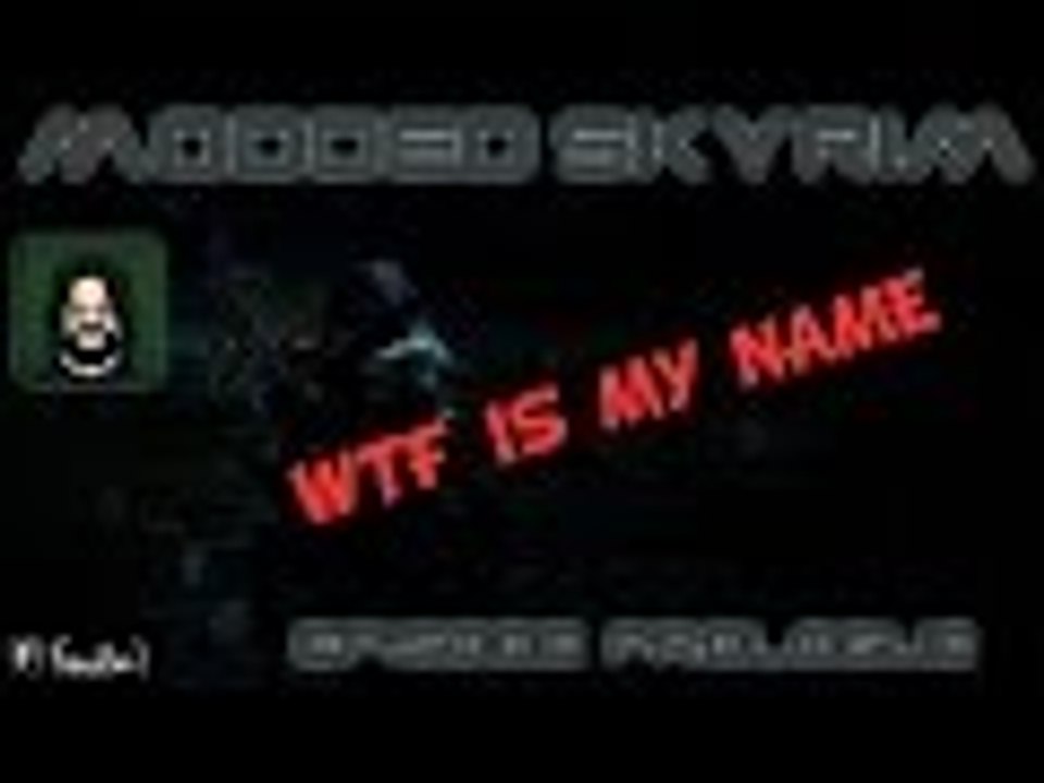 ★ Modded Skyrim Prologue: WTF is my name!